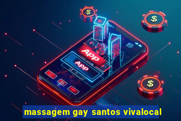 massagem gay santos vivalocal